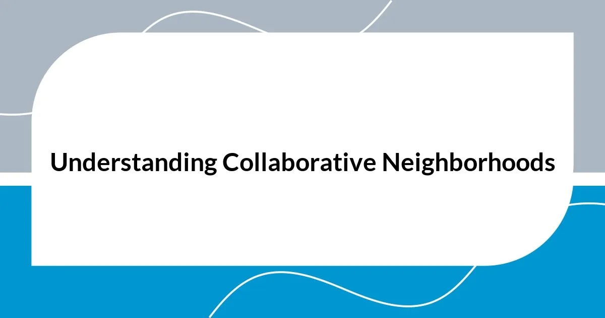 Understanding Collaborative Neighborhoods