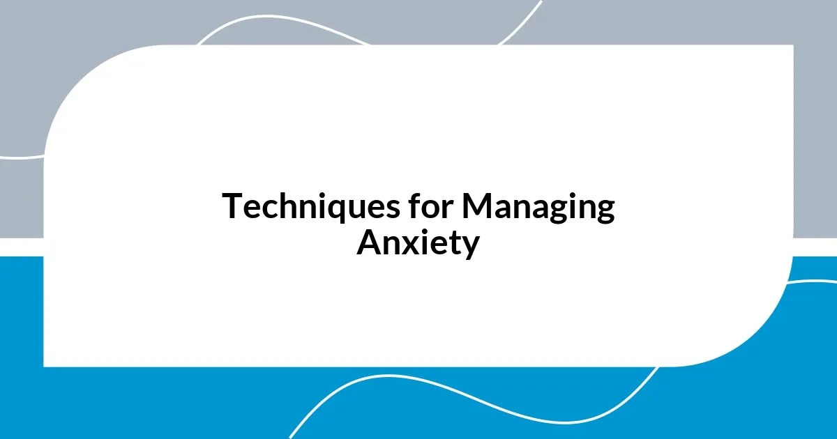 Techniques for Managing Anxiety