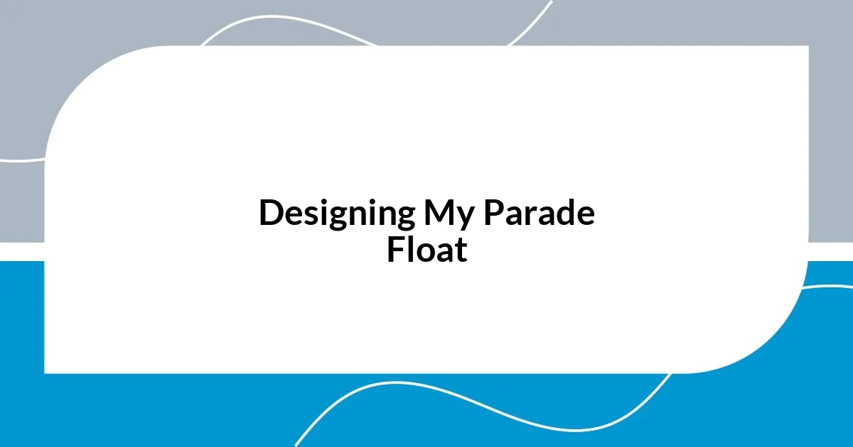 Designing My Parade Float