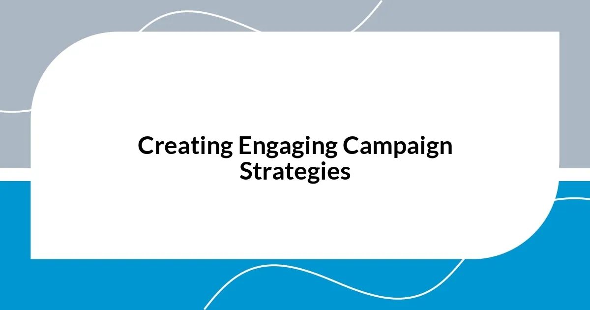 Creating Engaging Campaign Strategies