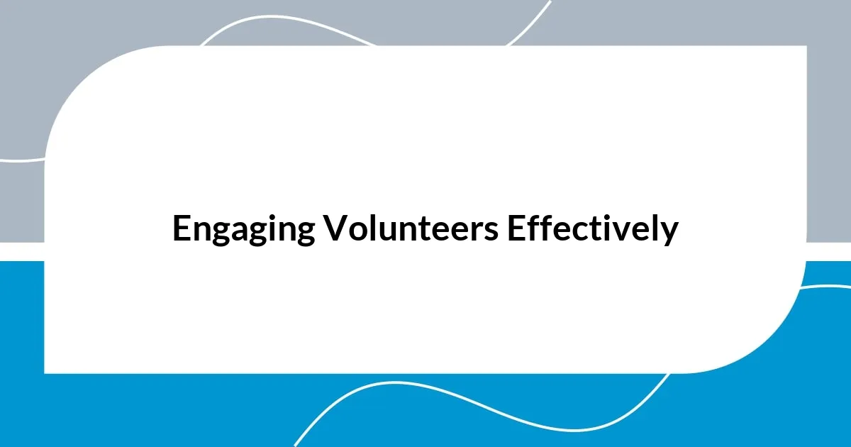 Engaging Volunteers Effectively