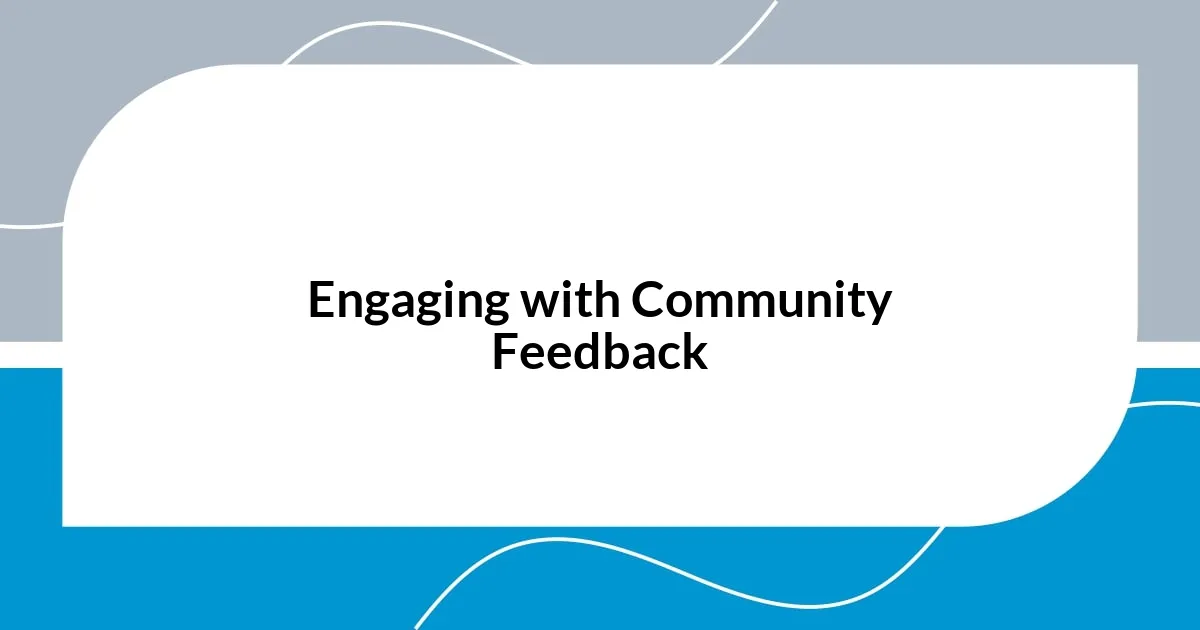 Engaging with Community Feedback