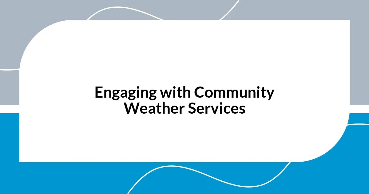 Engaging with Community Weather Services