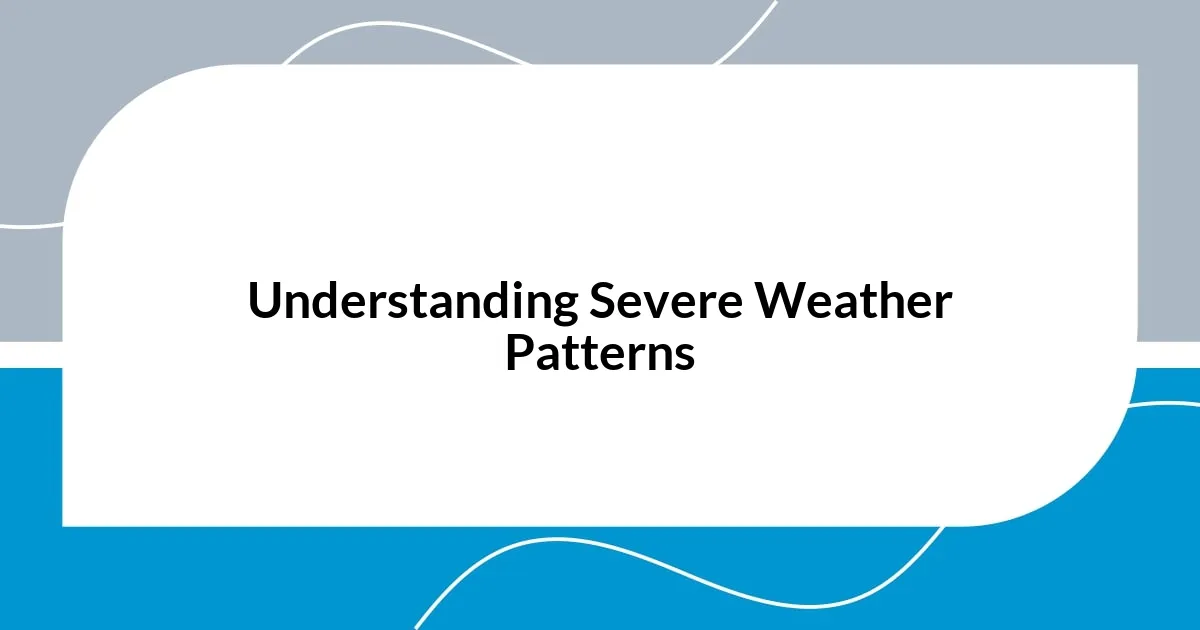 Understanding Severe Weather Patterns