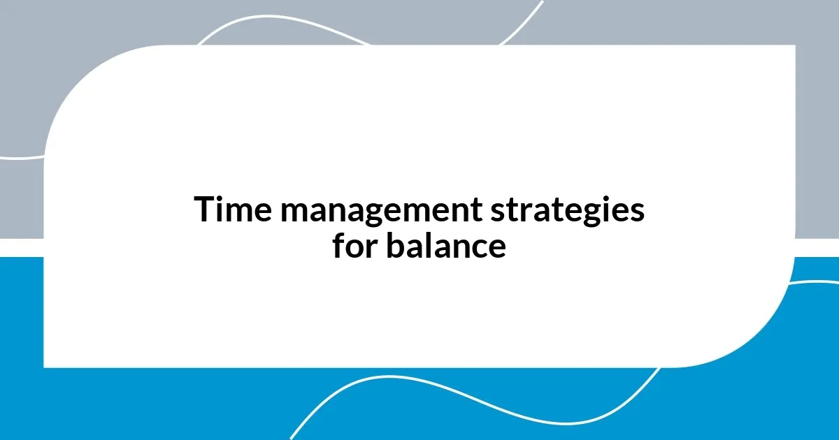 Time management strategies for balance