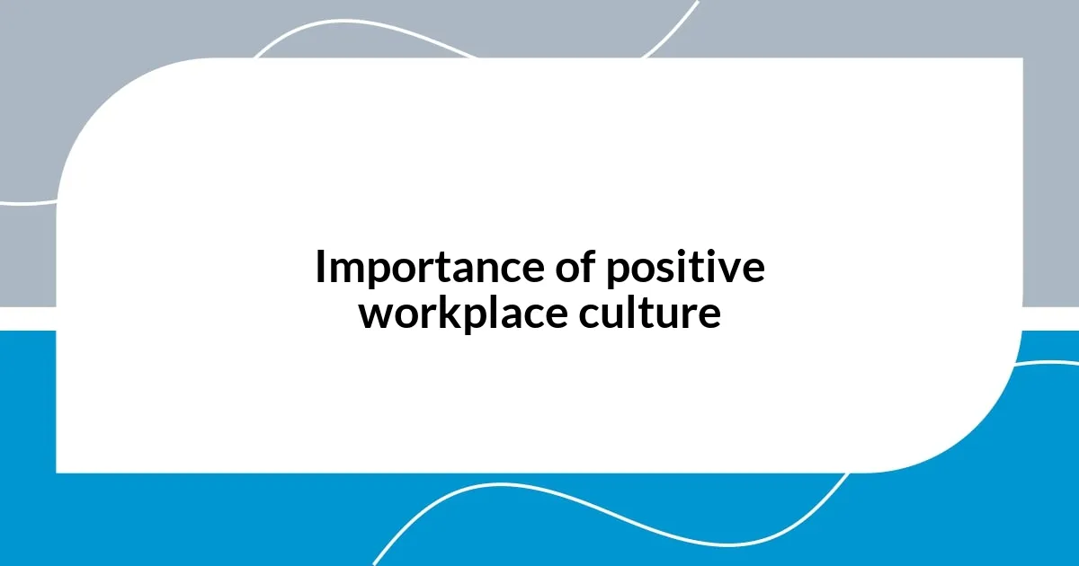 Importance of positive workplace culture