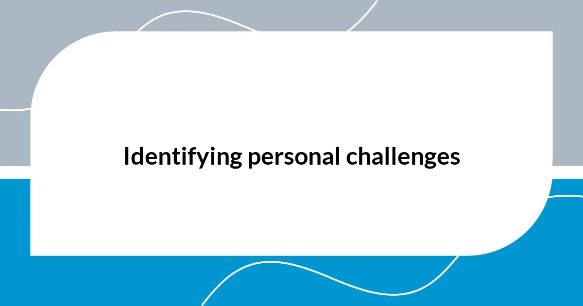 Identifying personal challenges