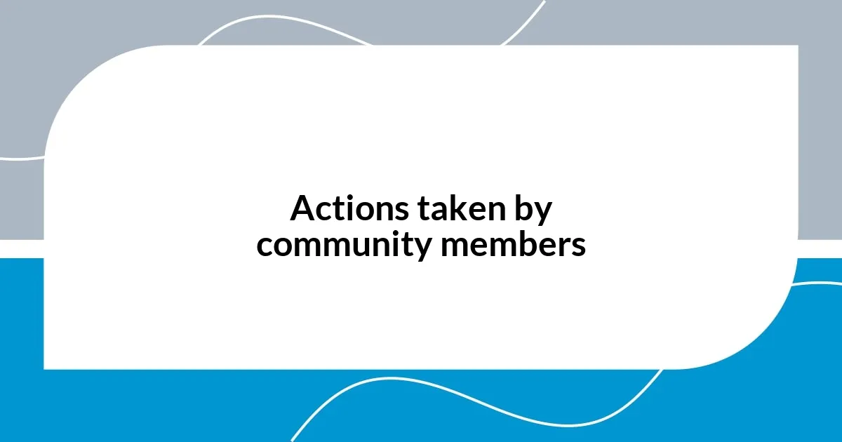 Actions taken by community members