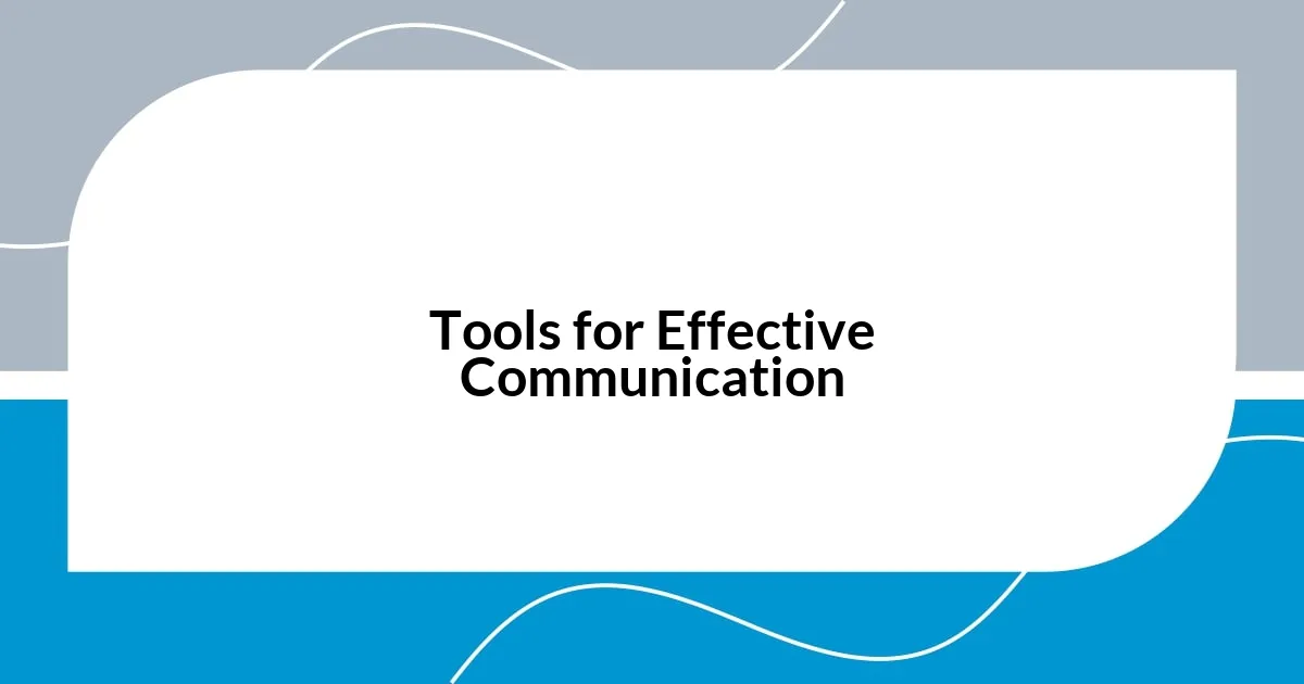 Tools for Effective Communication