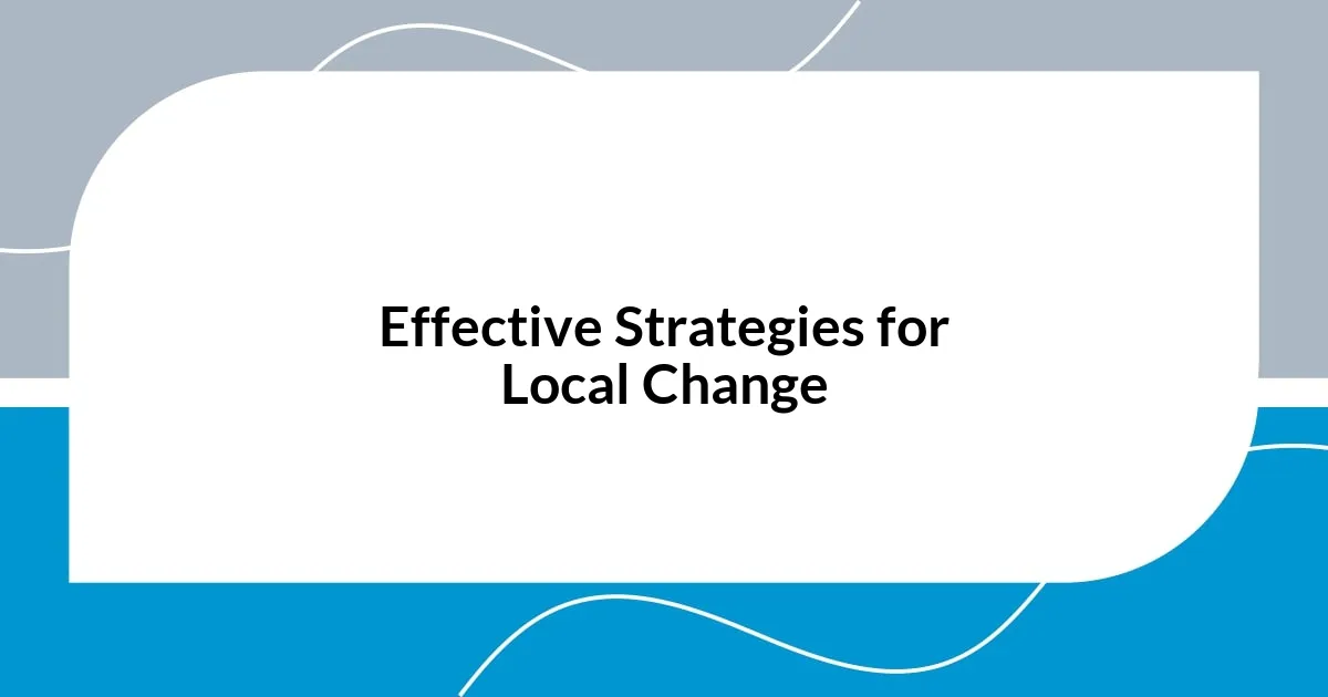 Effective Strategies for Local Change
