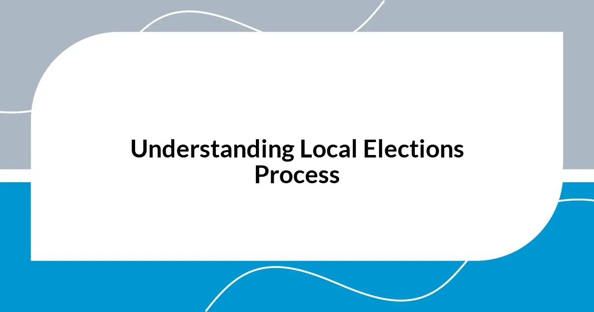 Understanding Local Elections Process