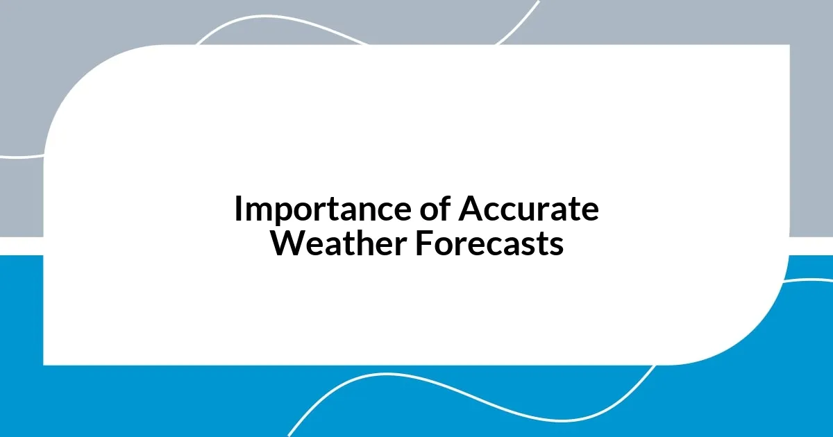 Importance of Accurate Weather Forecasts