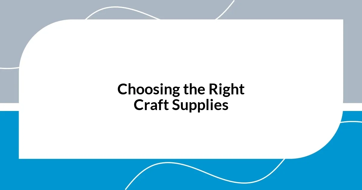 Choosing the Right Craft Supplies