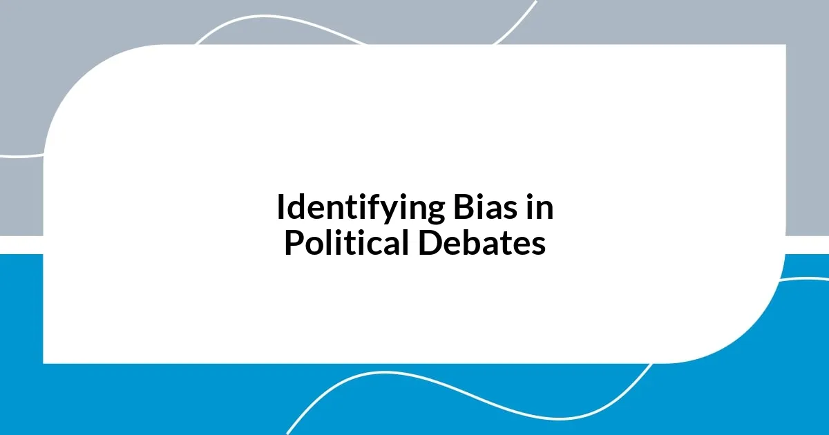 Identifying Bias in Political Debates