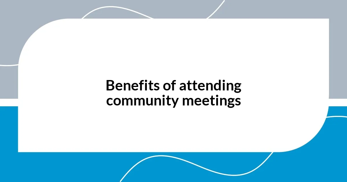Benefits of attending community meetings