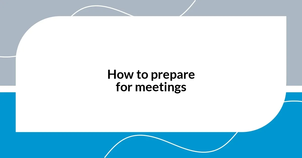 How to prepare for meetings