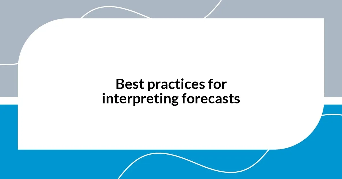 Best practices for interpreting forecasts