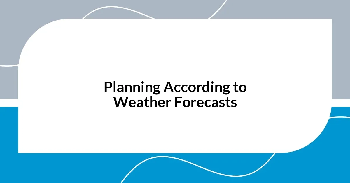 Planning According to Weather Forecasts