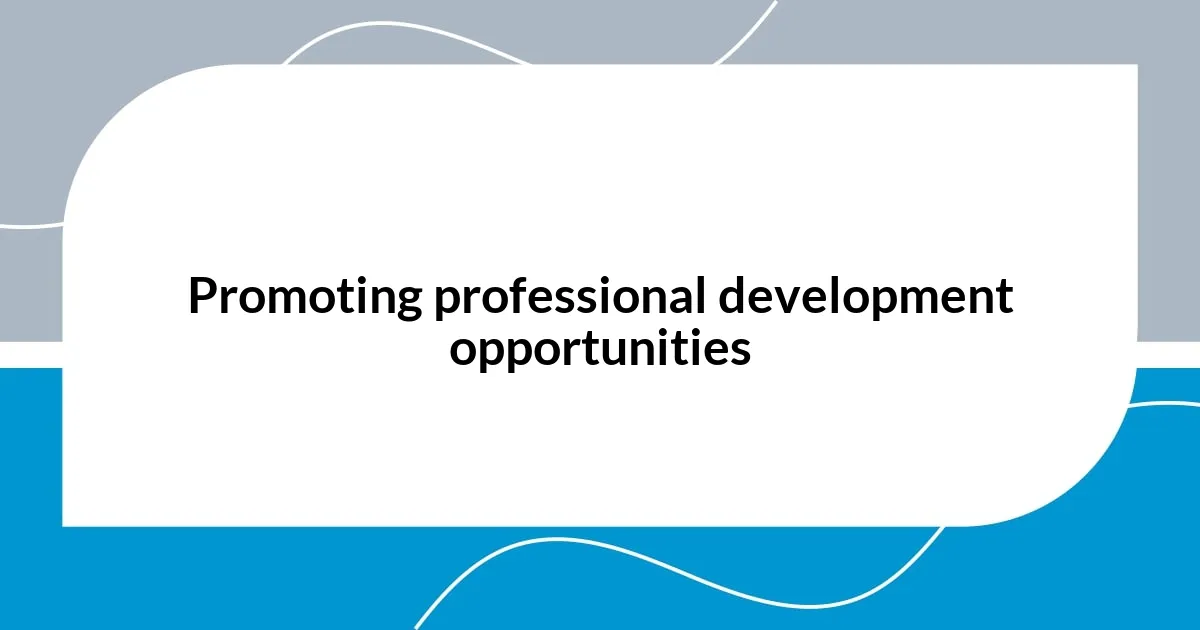 Promoting professional development opportunities