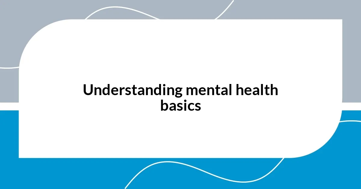 Understanding mental health basics