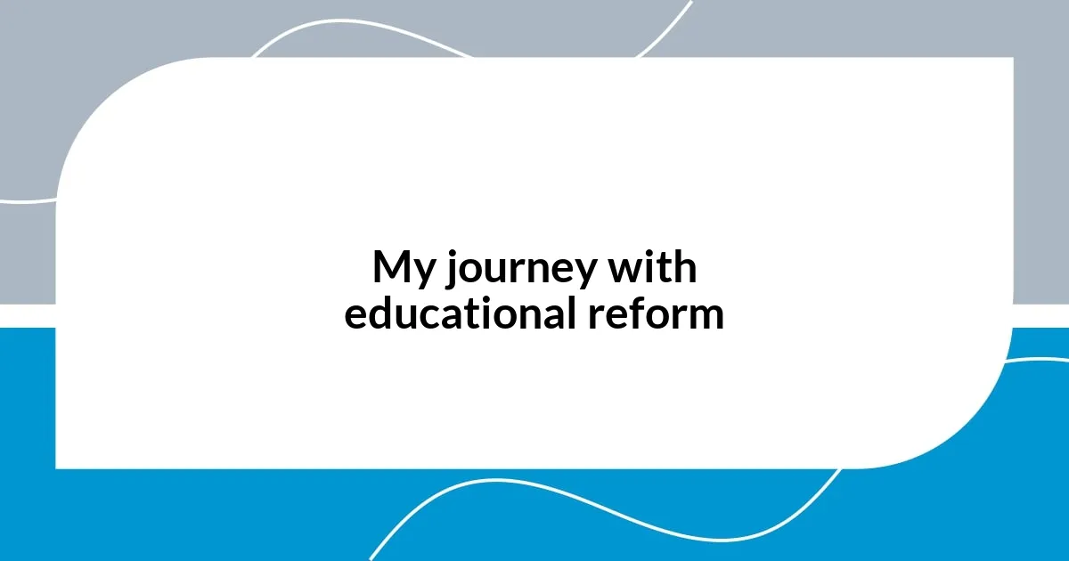 My journey with educational reform