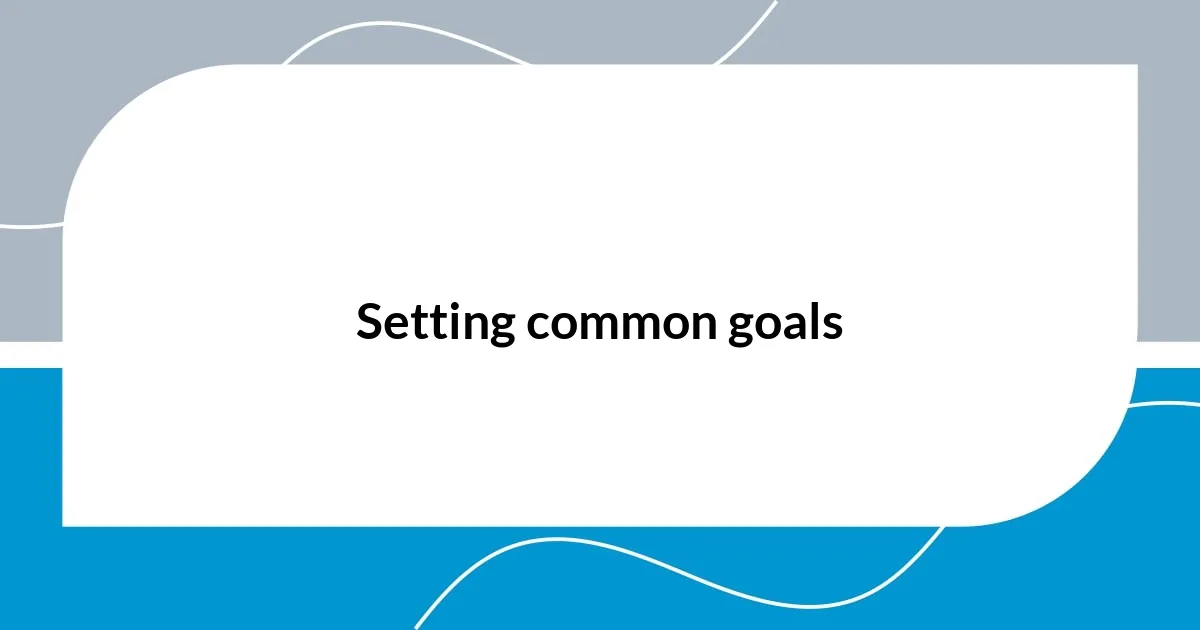 Setting common goals