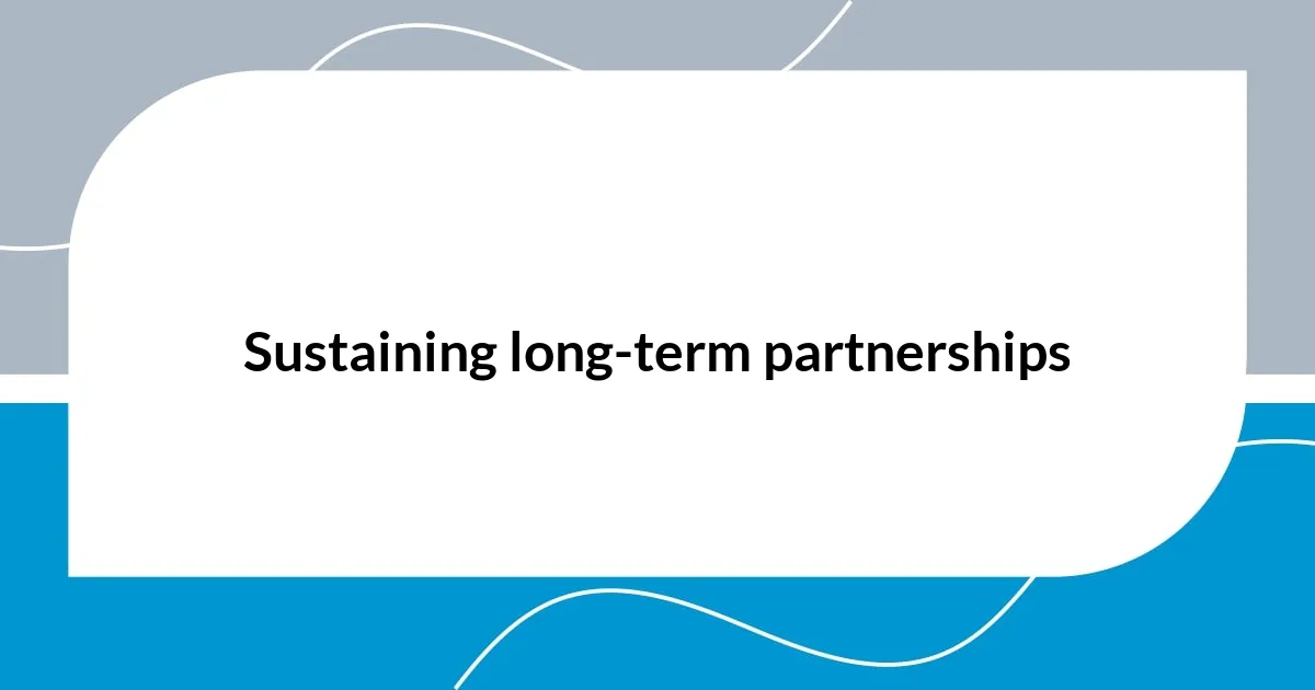 Sustaining long-term partnerships