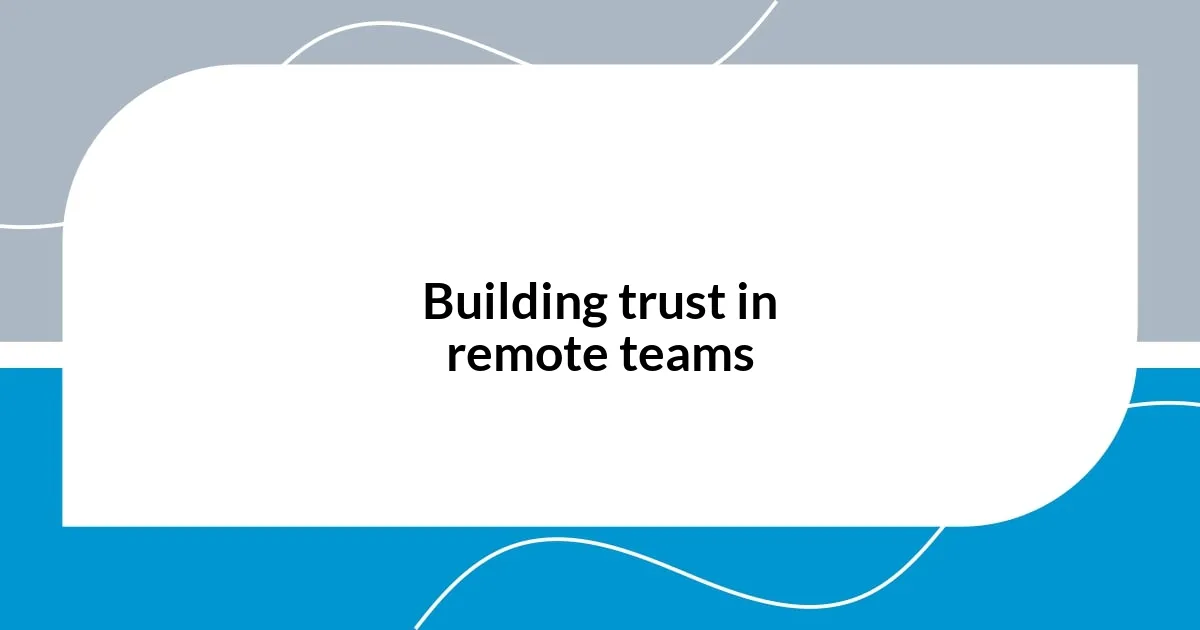 Building trust in remote teams
