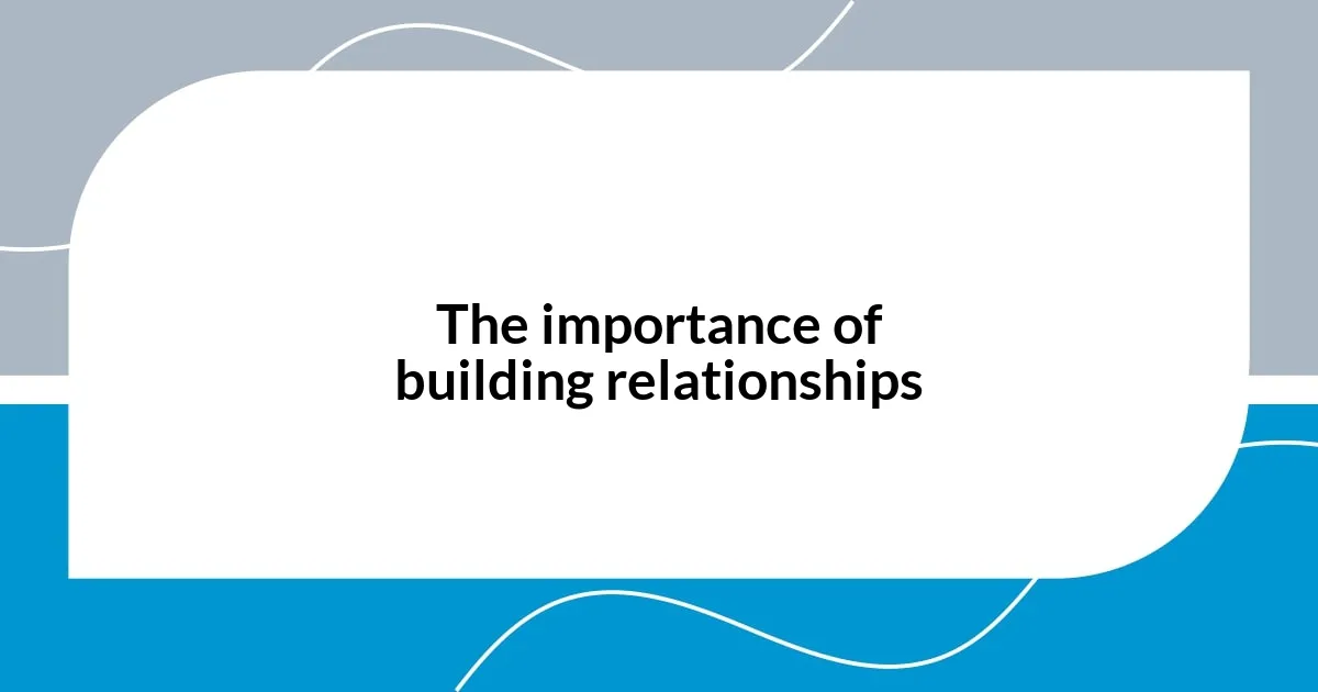 The importance of building relationships