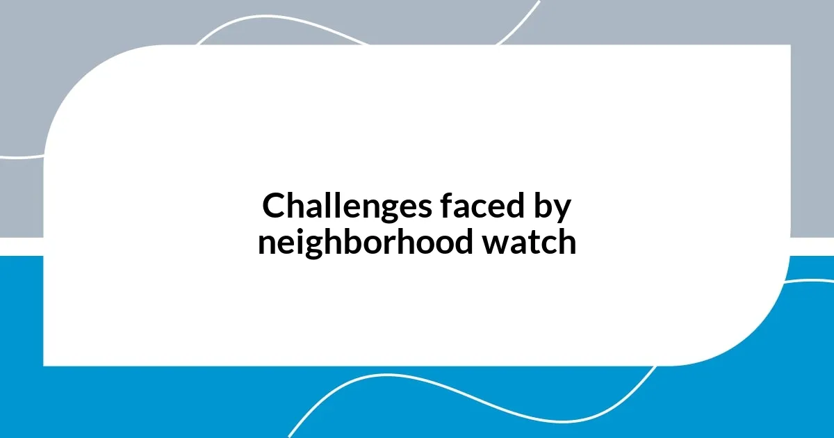 Challenges faced by neighborhood watch
