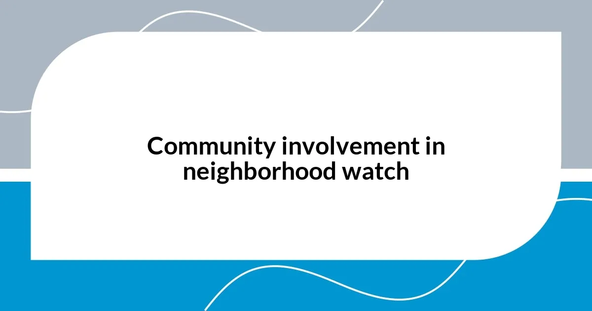 Community involvement in neighborhood watch