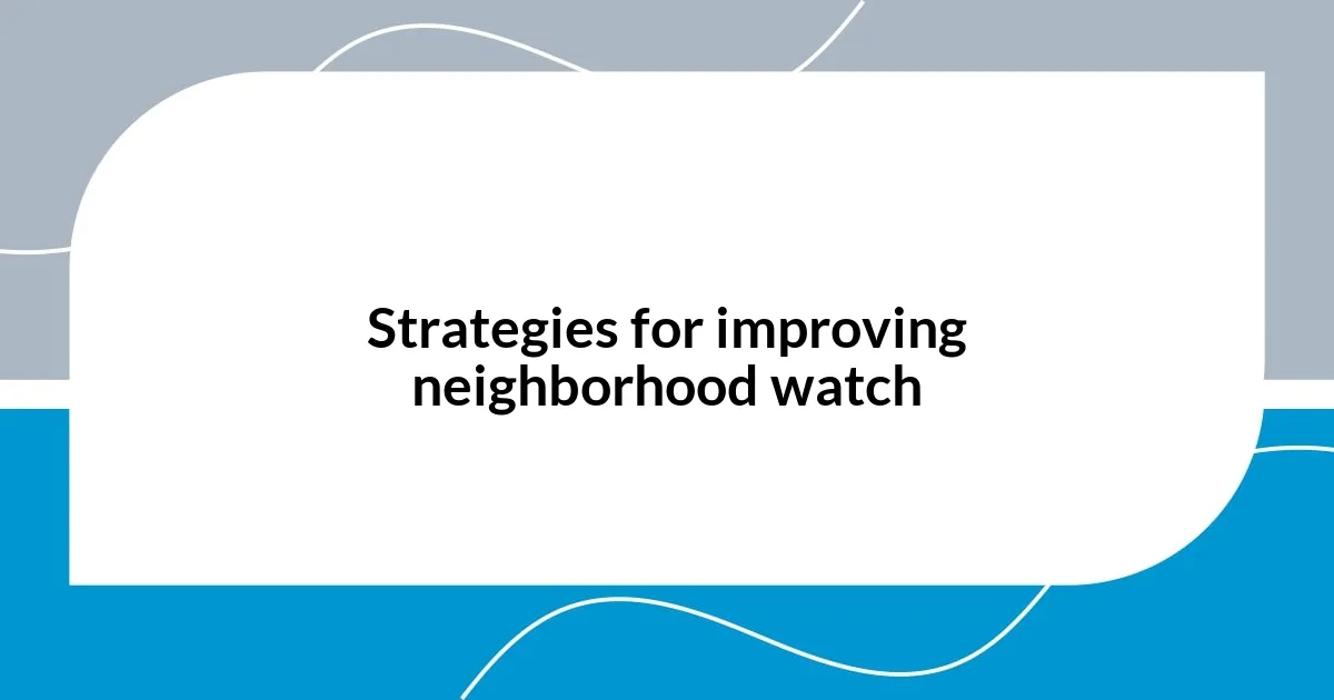 Strategies for improving neighborhood watch