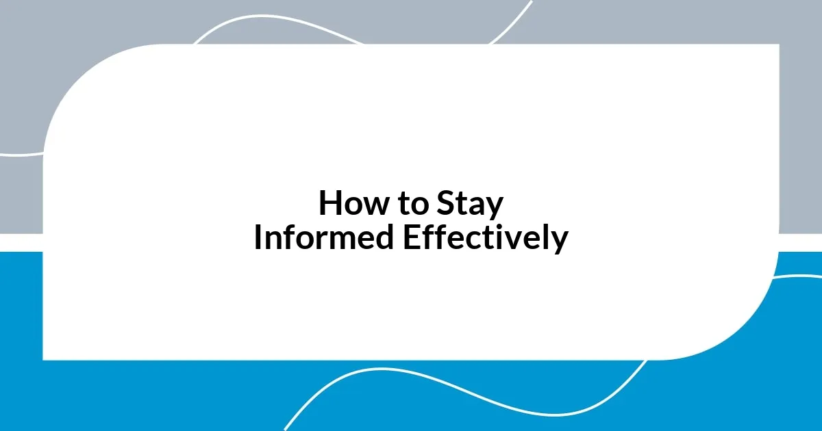 How to Stay Informed Effectively
