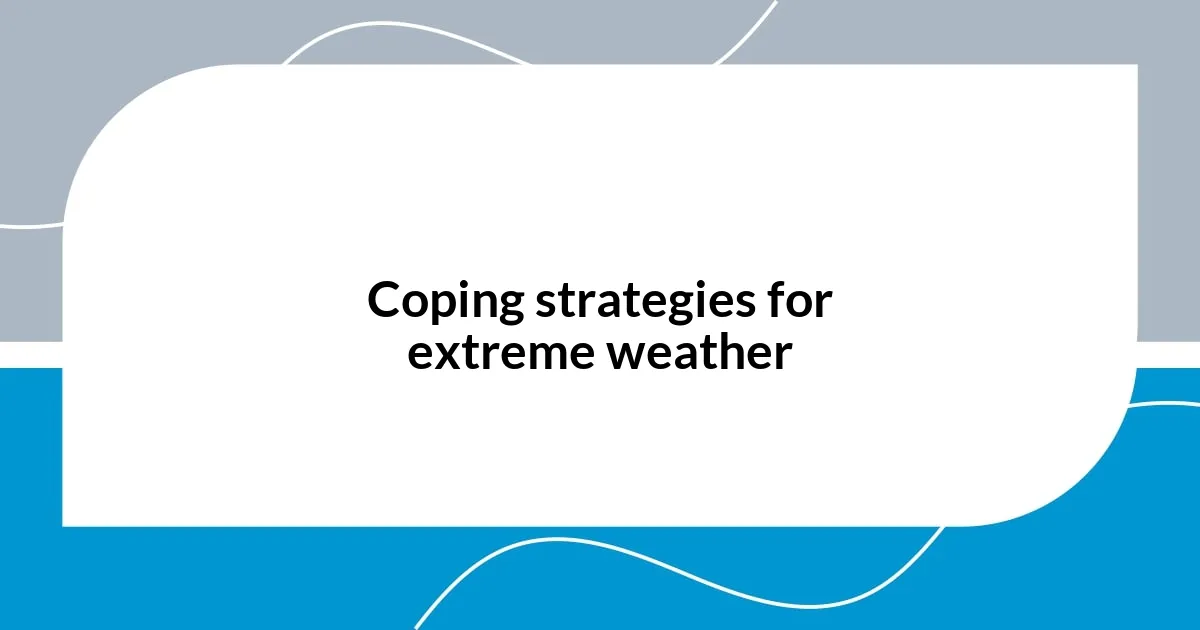 Coping strategies for extreme weather