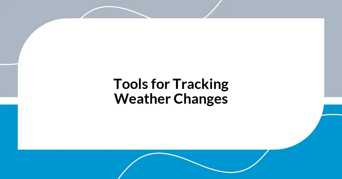 Tools for Tracking Weather Changes