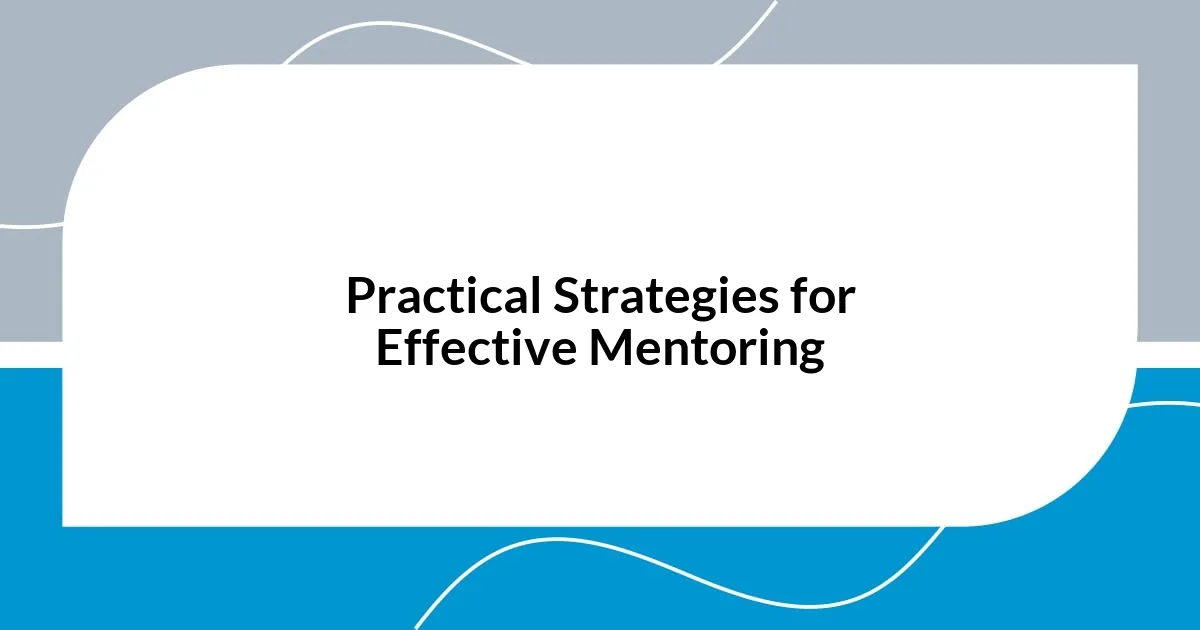 Practical Strategies for Effective Mentoring