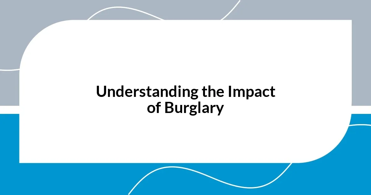 Understanding the Impact of Burglary
