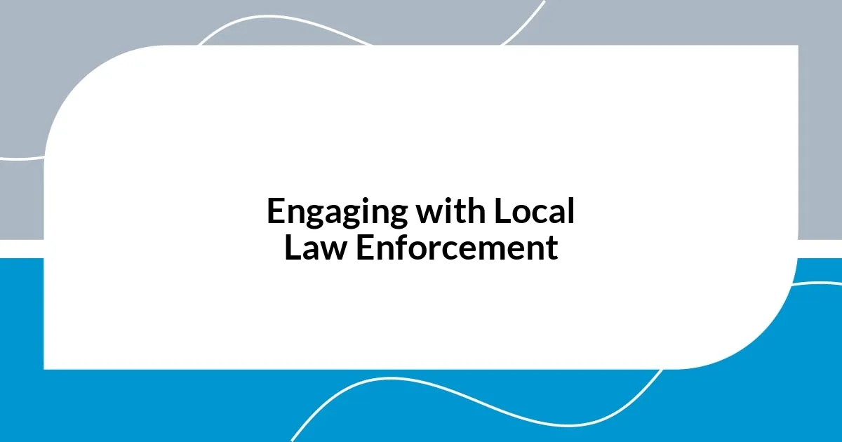 Engaging with Local Law Enforcement
