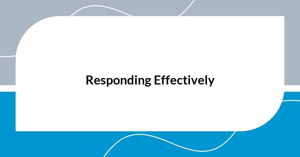 Responding Effectively