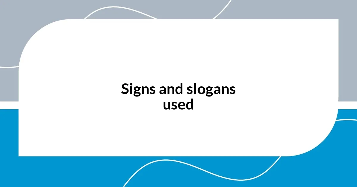Signs and slogans used