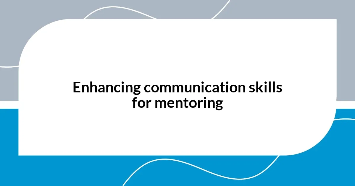 Enhancing communication skills for mentoring
