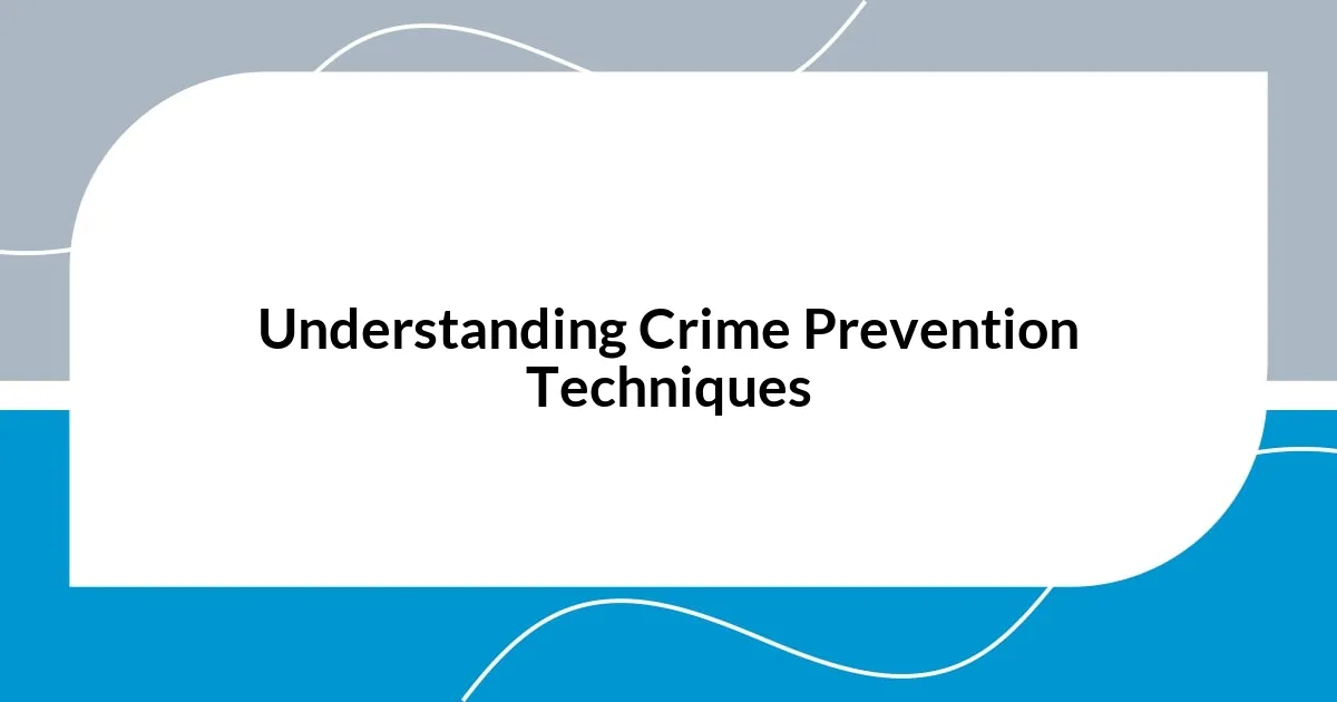 Understanding Crime Prevention Techniques