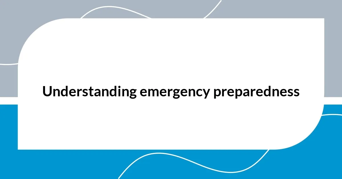 Understanding emergency preparedness